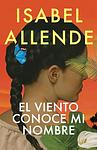 El Viento Conoce Mi Nombre / The Wind Knows My Name by Isabel Allende
